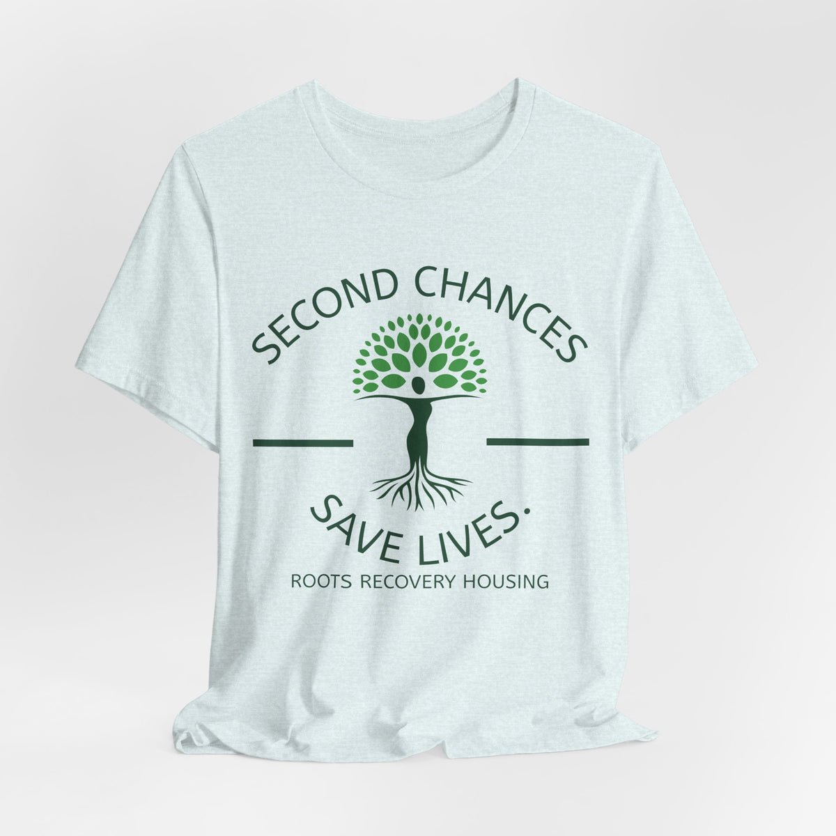 Second Chances Save Lives Tee — Roots Recovery Housing Fundraiser