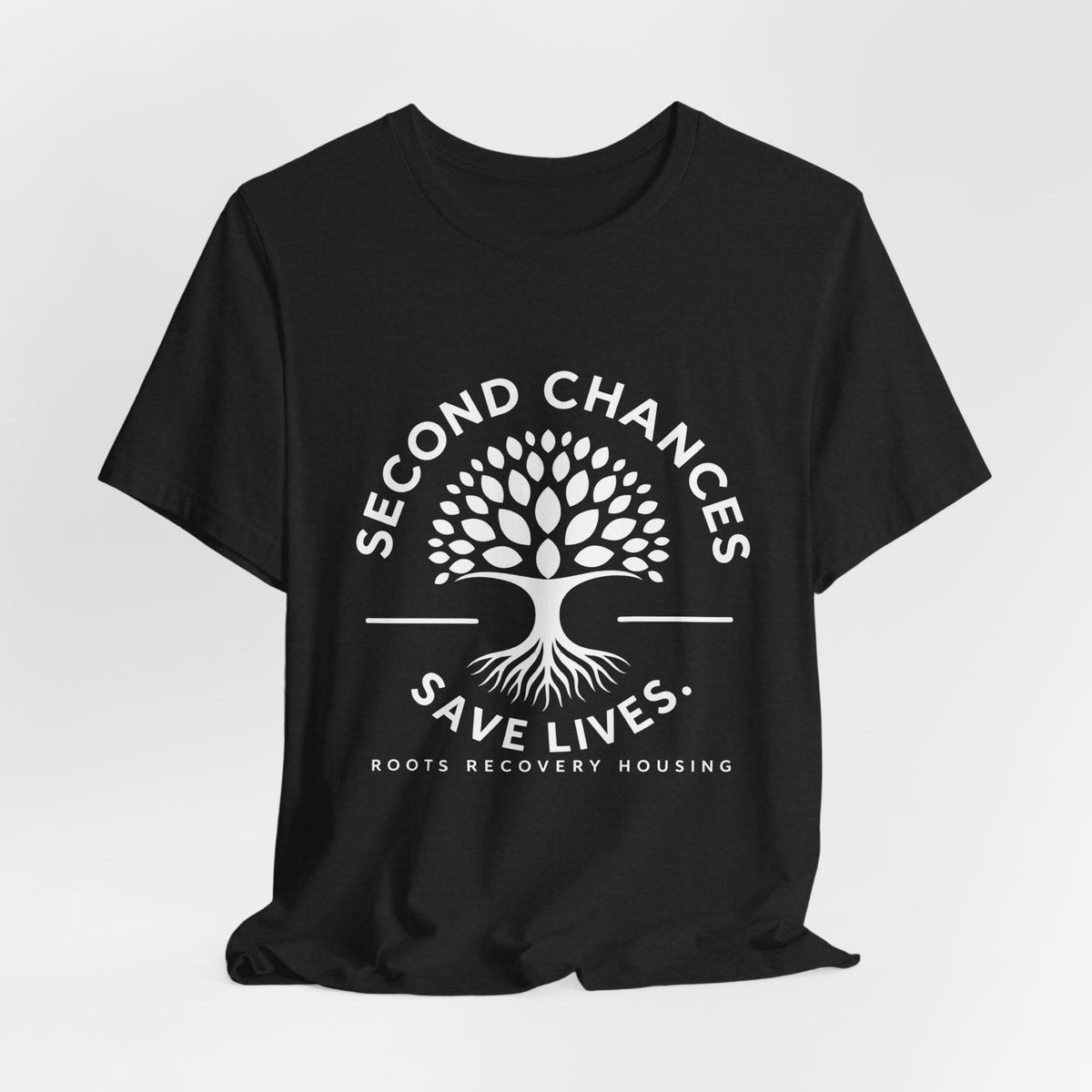 Second Chances Save Lives Tee — Roots Recovery Housing Fundraiser