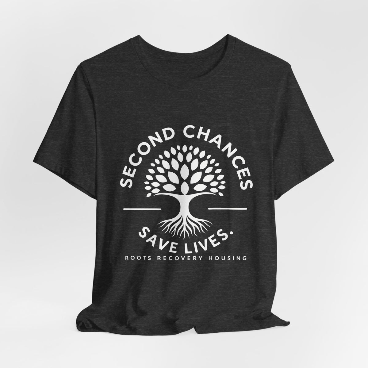 Second Chances Save Lives Tee — Roots Recovery Housing Fundraiser