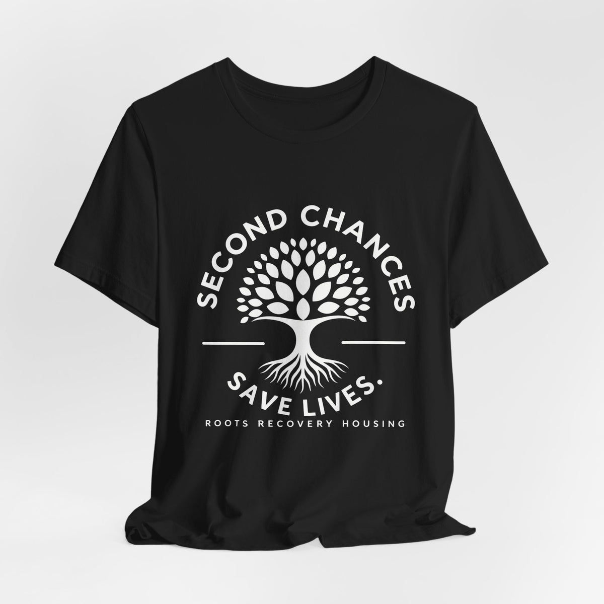 Second Chances Save Lives Tee — Roots Recovery Housing Fundraiser