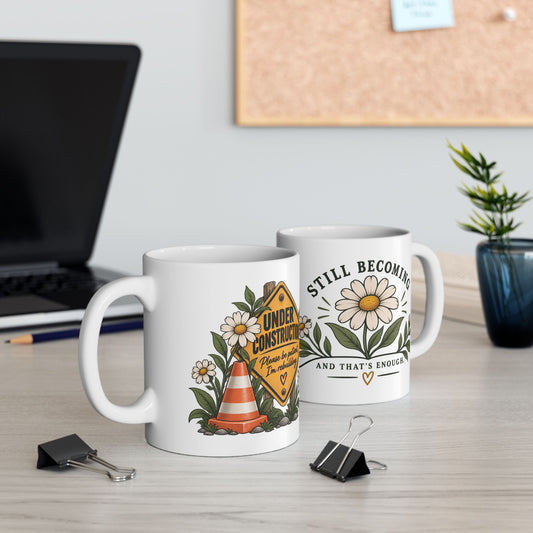 Under Construction — Ceramic Mug | Still Becoming — Roots Recovery Housing