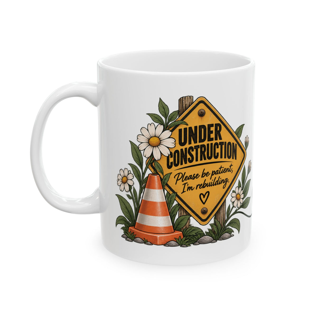Under Construction — Ceramic Mug | Still Becoming — Roots Recovery Housing
