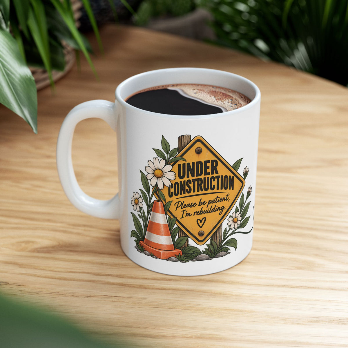 Under Construction — Ceramic Mug | Still Becoming — Roots Recovery Housing