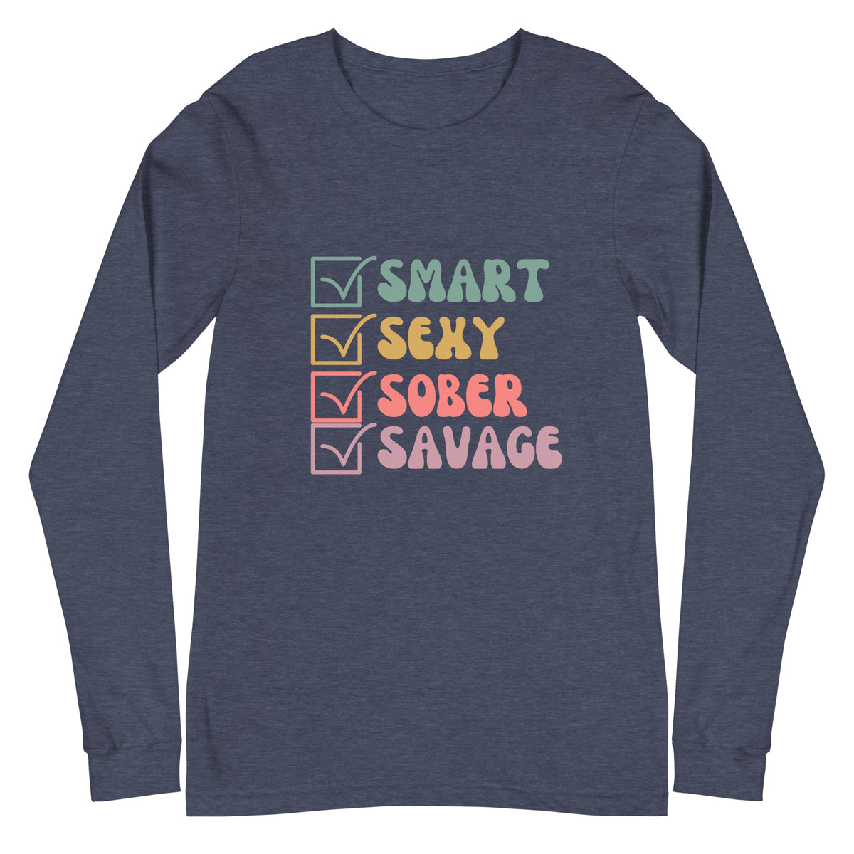 Smart Sexy Sober Savage Unisex Long Sleeve Tee