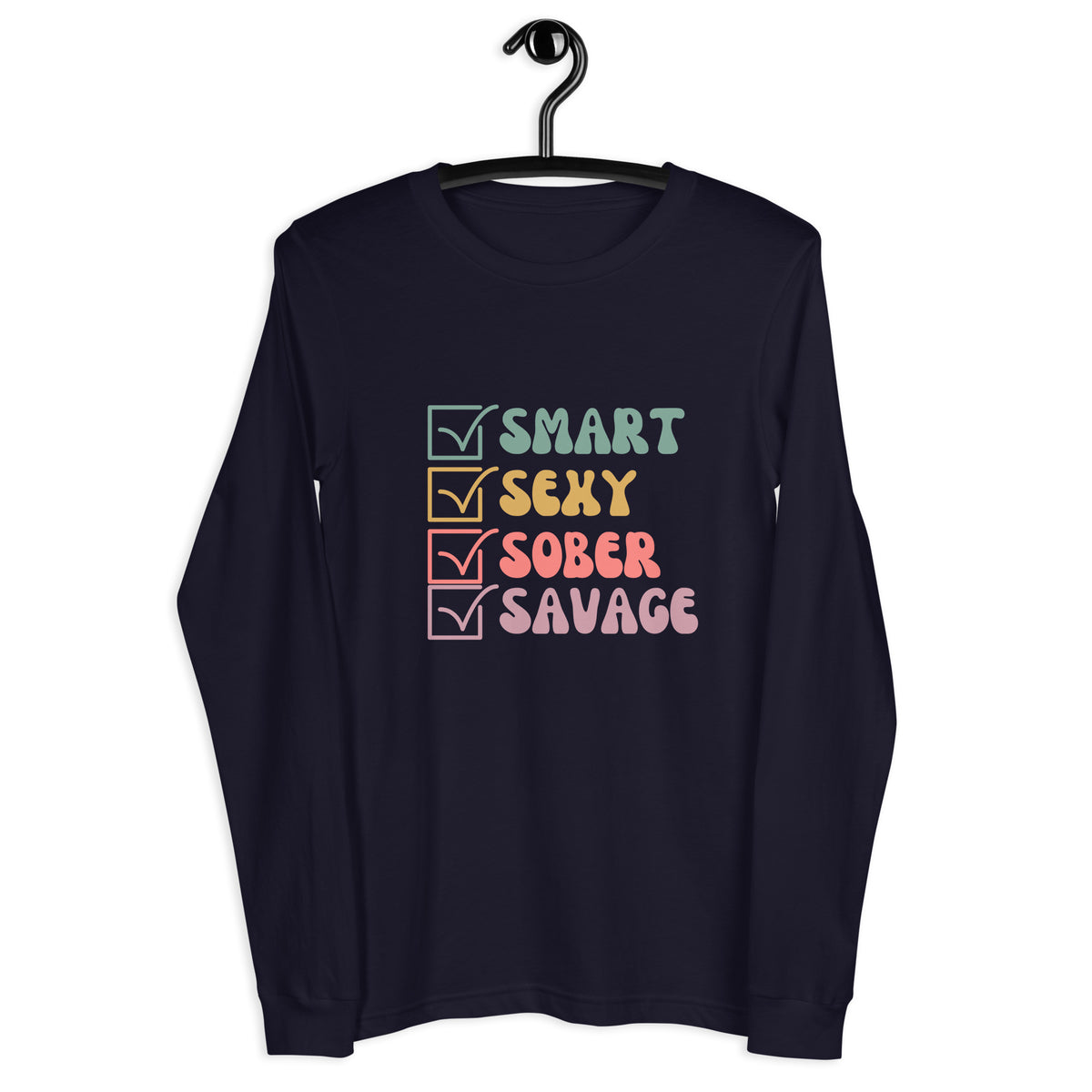 Smart Sexy Sober Savage Unisex Long Sleeve Tee